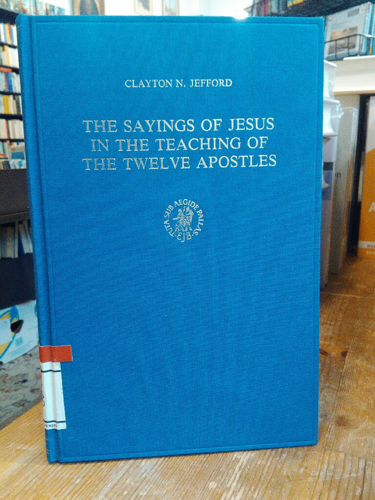 The Sayings of Jesus in the Teaching of the Twelve Apostles. - Jefford, Clayton N.