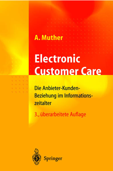 Electronic customer care : die Anbieter-Kunden-Beziehung im Informationszeitalter ; mit 13 Tabellen. Andreas Muther - Muther, Andreas