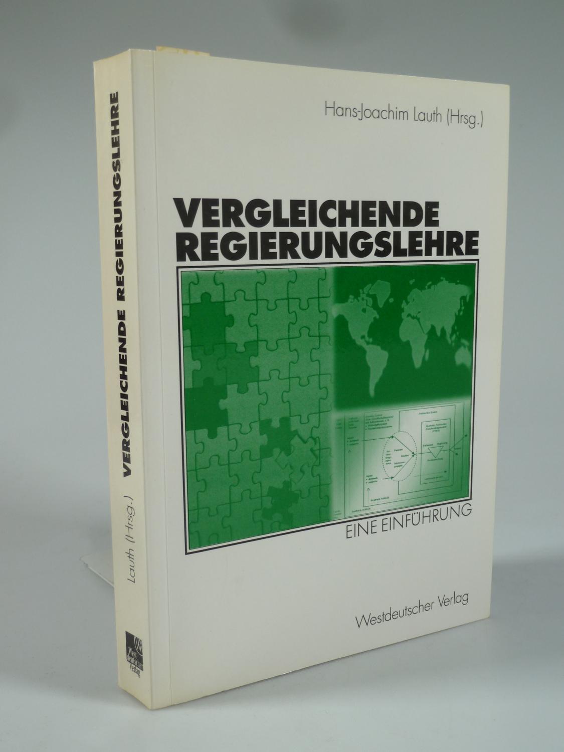 Vergleichende Regierungslehre. - LAUTH, Hans-Joachim (Hrsg.).