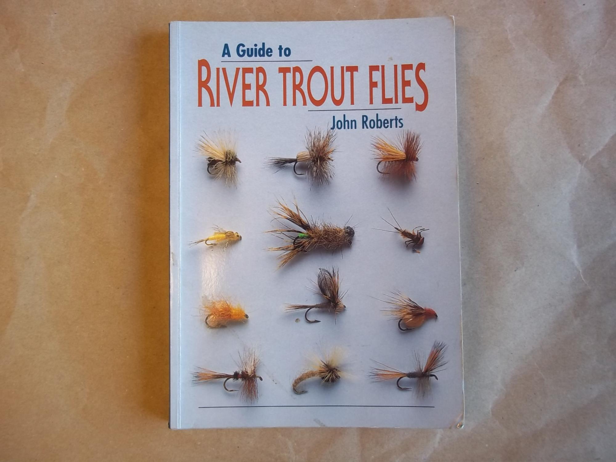 A Guide to River Trout Flies - John Roberts