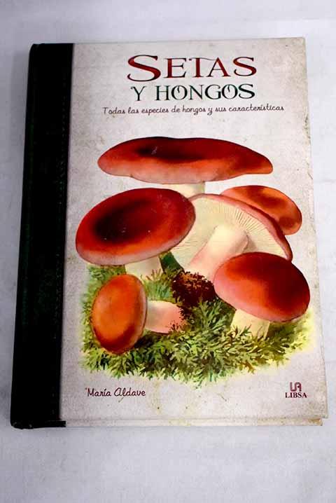 Setas y hongos / Mushrooms: Todas las especies de hongos y sus características / All Species of Fungi and Their Characteristics