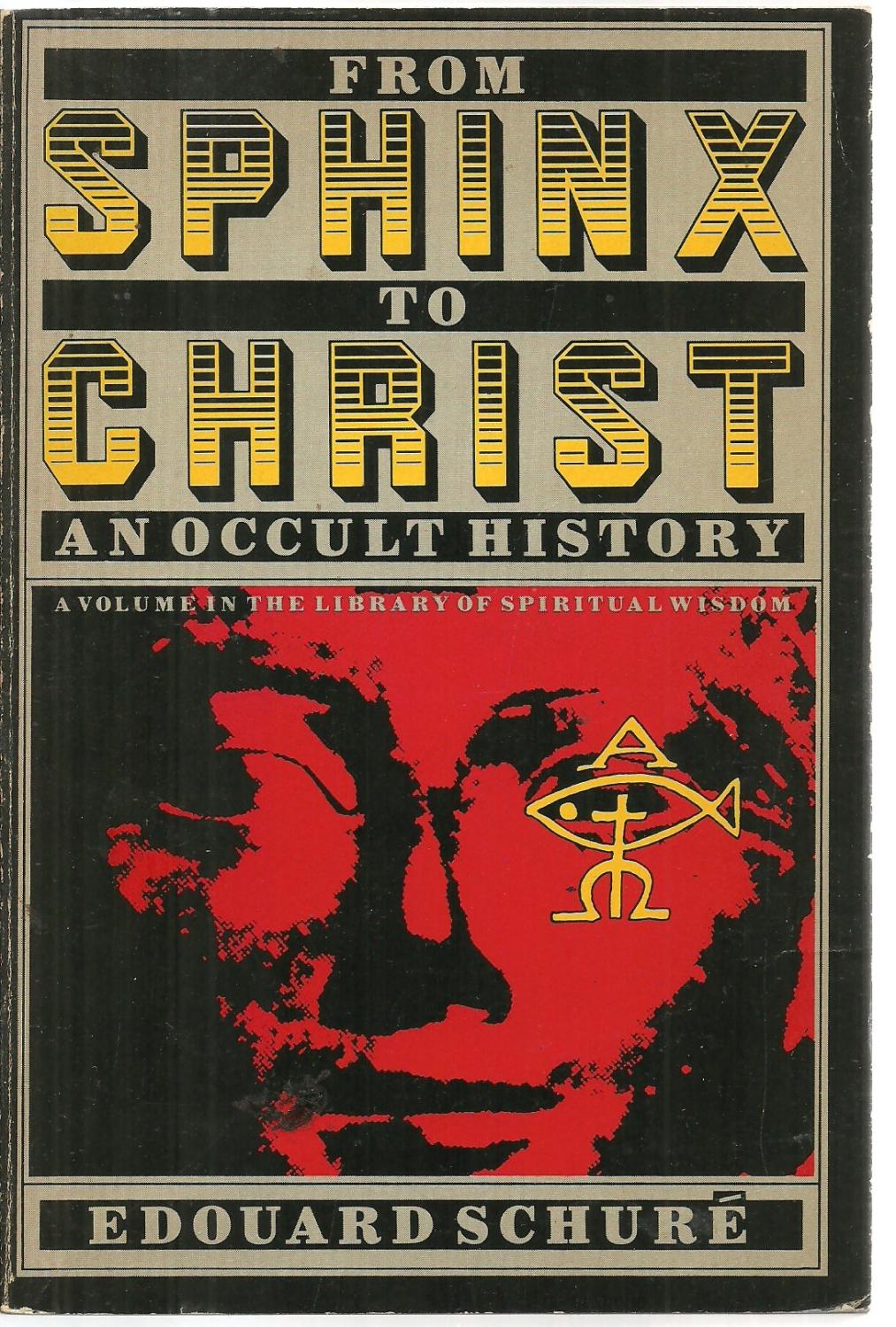 From Sphinx To Christ: An Occult History - Edouard Schure