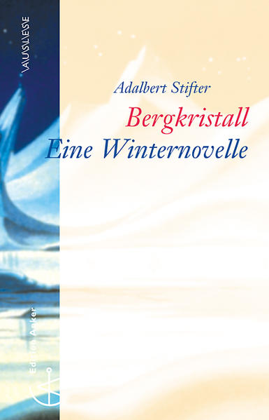 Bergkristall : eine Winternovelle. Adalbert Stifter / Edition Anker : Auslese - Stifter, Adalbert