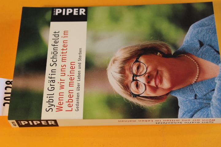 Wenn wir uns mitten im Leben meinen. Gedanken über Leben und Sterben. - Schönfeldt, Sybil Gräfin