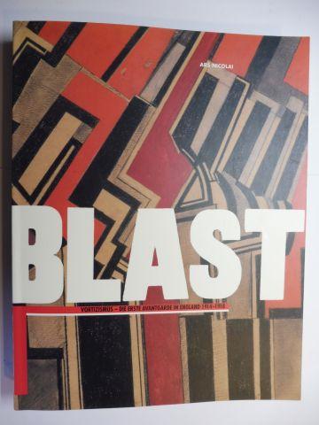 BLAST - Vortizismus - Die erste Avantgarde in England 1914-1918 *. - Orchard (Hrsg.), Karin und Wieland Schmied (Essay)