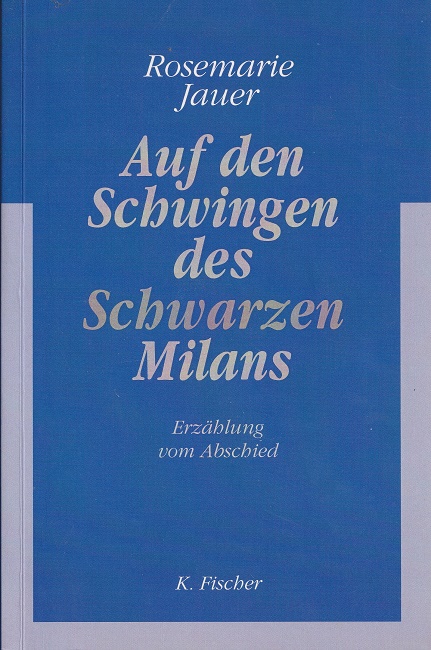 Auf den Schwingen des schwarzen Milans : Erzählung vom Abschied. - Jauer, Rosemarie