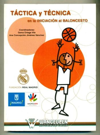 TACTICA Y TECNICA EN LA INICIACION AL BALONCESTO - ORTEGA VILA, GEMA Y ANA CONCEPCION JIMENEZ SANCHEZ