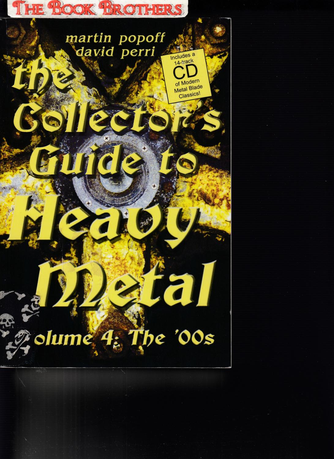 The Collector's Guide to Heavy Metal: Volume 4: The '00s (NO CD) - Martin Popoff; David Perri