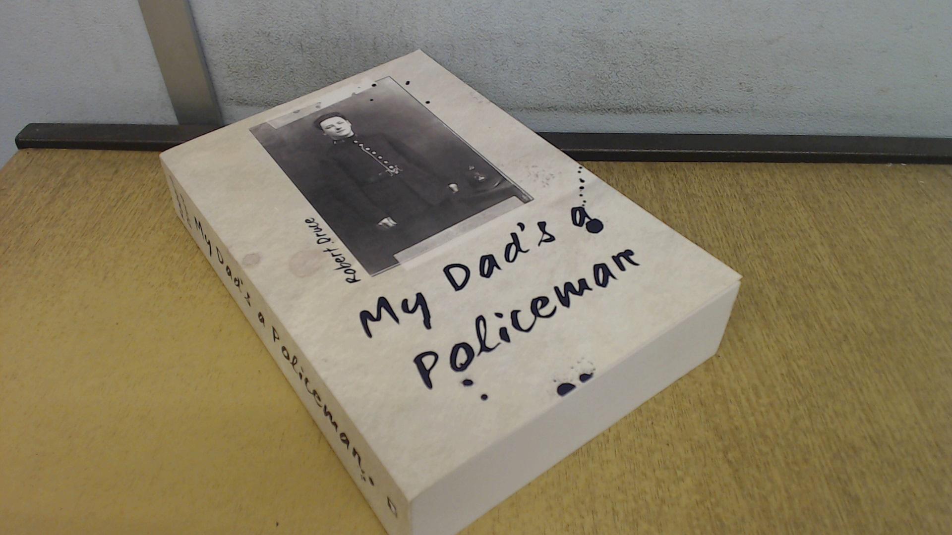 My Dads a Policeman - Robert Druce