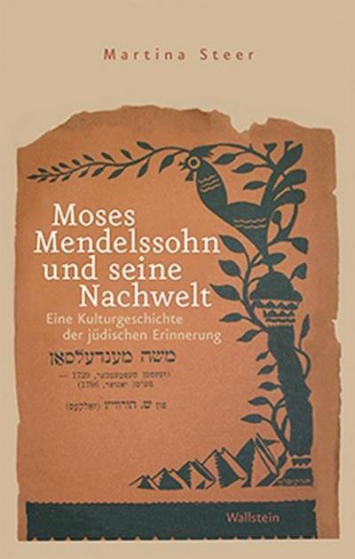 Moses Mendelssohn und seine Nachwelt : Eine Kulturgeschichte der jüdischen Erinnerung - Martina Steer