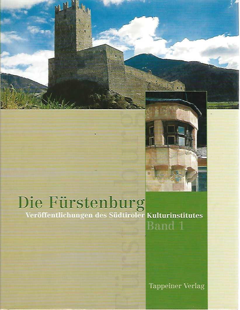 Die Fürstenburg. / Veröffentlichungen des Südtiroler Kulturinstitutes Bd. 1. - Blaas, Mercedes, Martin Laimer Helmut Stampfer u. a.
