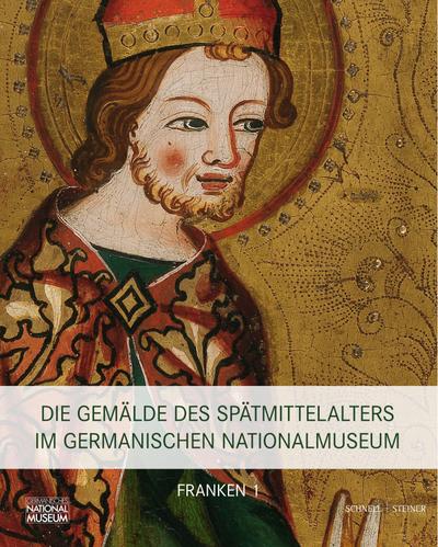 Die Gemälde des Spätmittelalters im Germanischen Nationalmuseum, Franken, 2 Tle. Bd.1 - Daniel Hess