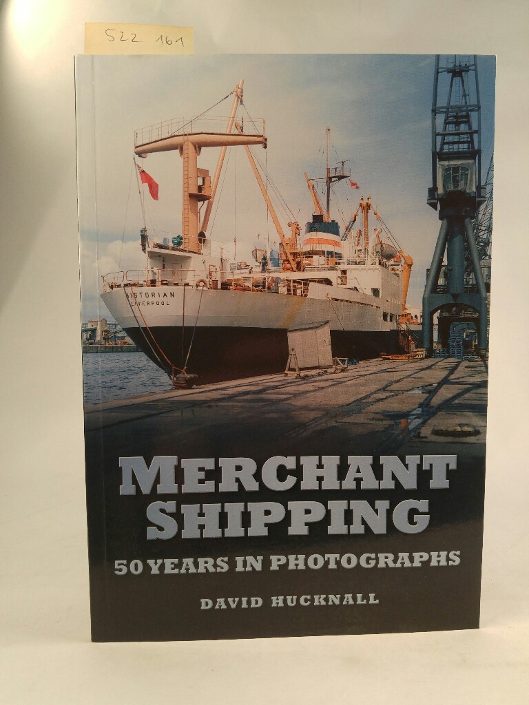 Merchant Shipping. 50 Years in Photographs. [Neubuch] - Hucknall, David