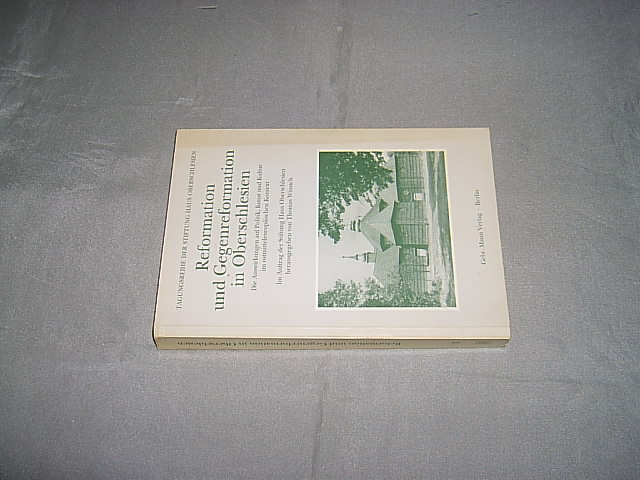 Reformation und Gegenreformation in Oberschlesien. Die Auswirkungen auf Politik, Kunst und Kultur im ostmitteleuropäischen Kontext. (= Tagungsreihe der Stiftung Haus Oberschlesien; Bd. 3). - Wünsch, Thomas (Hrsg.).