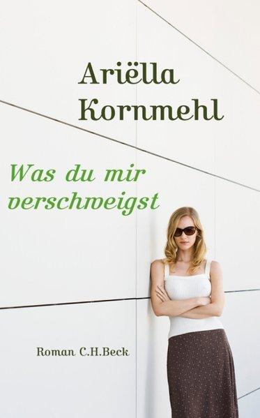Was du mir verschweigst: Roman - Kornmehl, Ariella