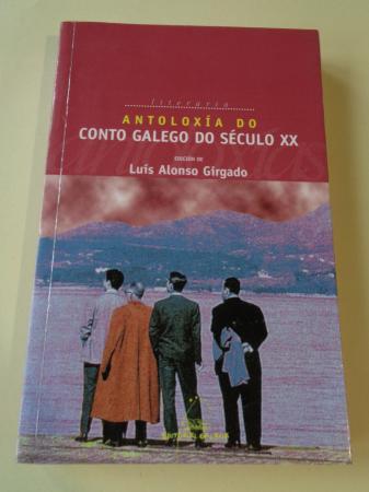 Antoloxía do conto galego do século XX (Edición de L. Alonso Girgado) - Varios autores