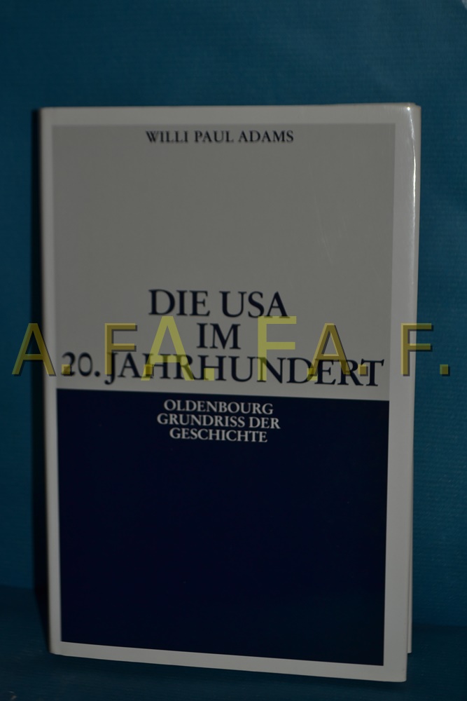 Die USA im 20. Jahrhundert. von Willi Paul Adams / Oldenbourg Grundriss der Geschichte , Bd. 29 - Adams, Willi Paul