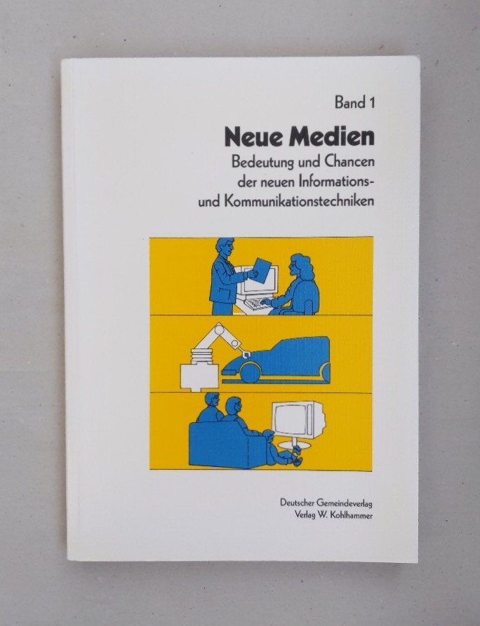 Neue Medien Band 1: Bedeutung und Chancen der neuen Informations- und Kommunikationstechniken. - Schuster, Franz u.a.