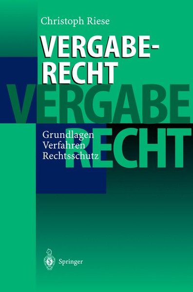 Vergaberecht. Grundlagen, Verfahren, Rechtsschutz. - Riese, Christoph