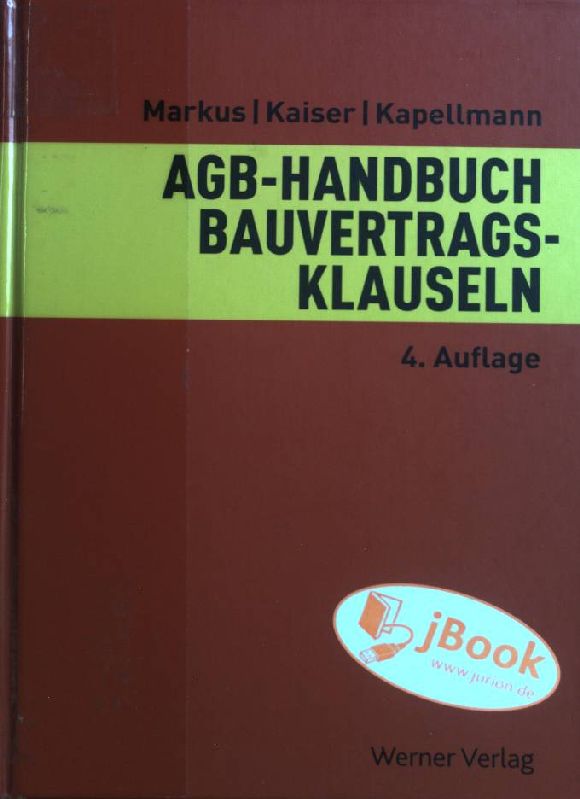 AGB-Handbuch Bauvertragsklauseln. - Markus, Jochen, Stefan Kaiser und Susanne Kapellmann