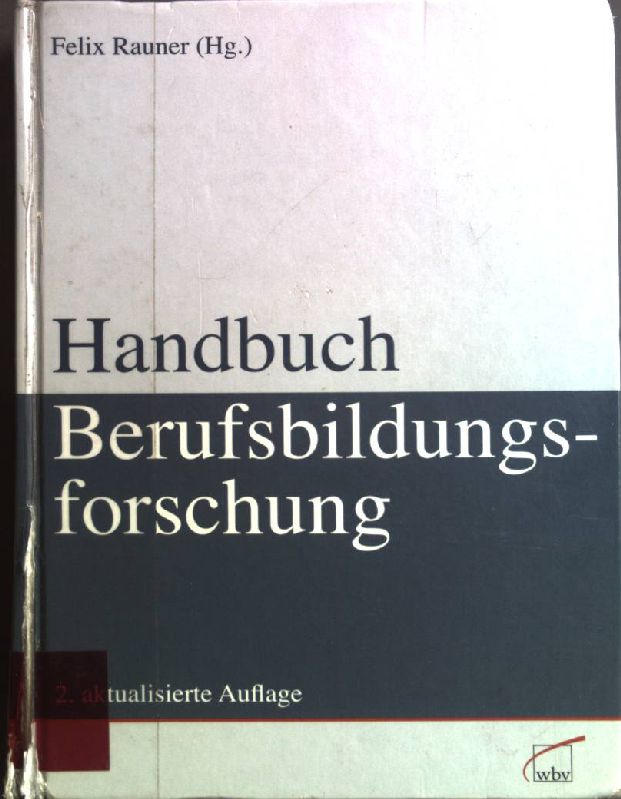 Handbuch der Berufsbildungsforschung. - Rauner, Felix (Herausgeber)