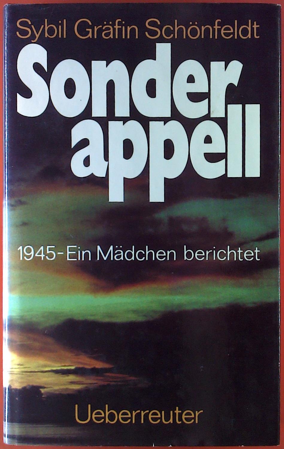 Sonderapell. 1945 - Ein Mädchen berichtet - Sybil Gräfin Schönfeldt