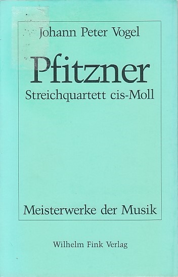 Hans Pfitzner, Streichquartett cis-Moll Op. 36. Johann Peter Vogel / Meisterwerke der Musik ; H. 54 - Vogel, Johann Peter (Verfasser)