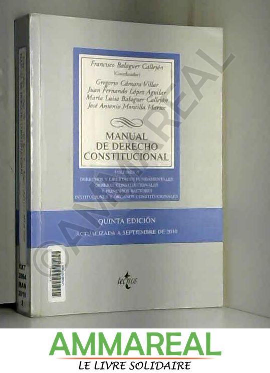 Manual de derecho constitucional / Constitutional Law Manual: Derechos y libertades fundamentales. Deberes constitucionales y principios rec - FRANCISCO BALAGUER