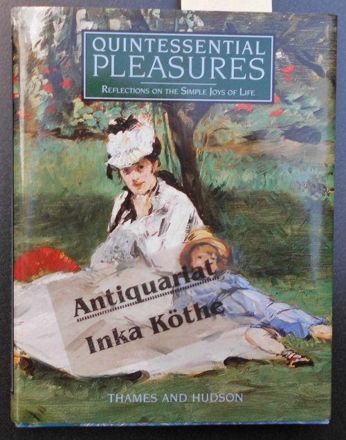 Quintessential Pleasures : Reflections on the Simple Joys of Life - Seleced from Works in THE METROPOLITAN MUSEUM OF ART - New York - - Vaughan, Carolyn