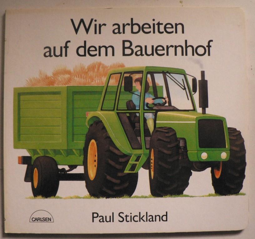 Wir arbeiten auf dem Bauernhof - Stickland, Paul