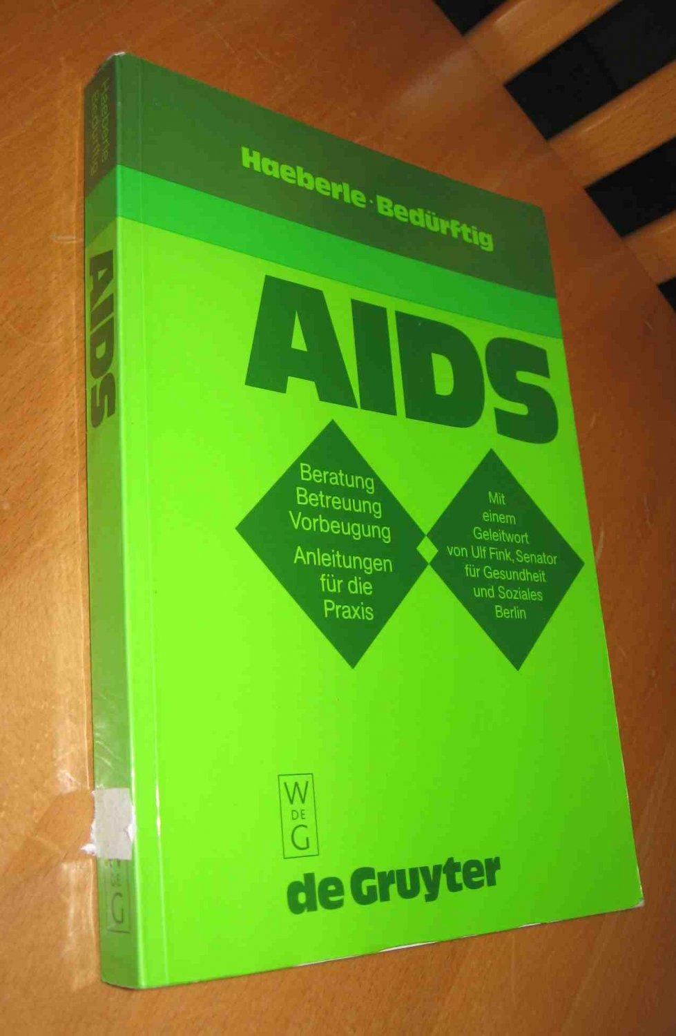 AIDS : Beratung, Betreuung, Vorbeugung ; Anleitungen für d. Praxis / hrsg. von Erwin J. Haeberle u. Axel Bedürftig. Mit e. Geleitw. von Ulf Fink. [Übers.: Werner Borsbach. Unter Mitarb. von Karen Jürs .] Beratung, Betreuung, Vorbeugung - Anleitungen für die Praxis - Haeberle, Erwin J., Axel Bedürftig und Erwin J. Haeberle