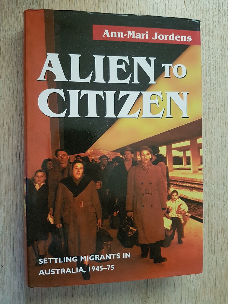 Alien to Citizen: Settling Migrants in Australia, 1945-75 by Ann-Mari  Jordens: Fine Hardcover (1997) 1st Edition | masted books