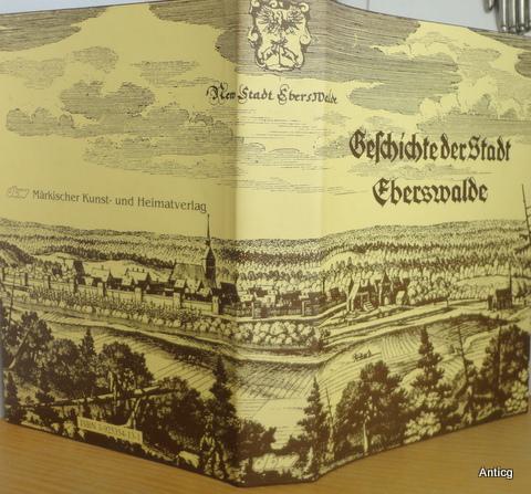 Geschichte der Stadt Eberswalde. Band 1 [von 2 Bänden]: Bis zum Jahre 1740. Reprint. - Schmidt, Rudolf