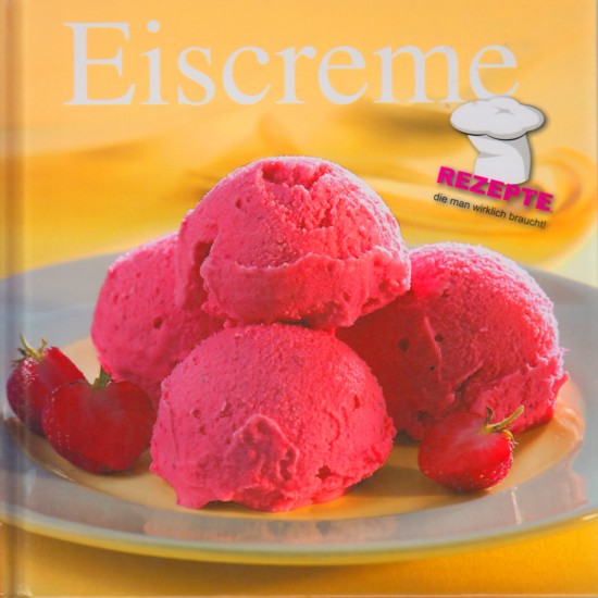 Eiscreme - Rezepte, die man wirklich braucht!. - Tee, Susanne