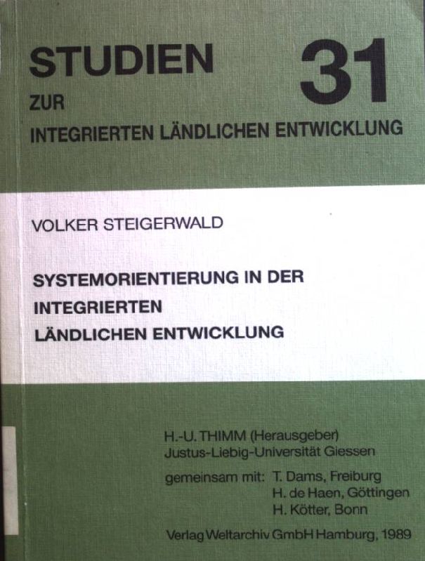 Systemorientierung in der integrierten ländlichen Entwicklung. Studien zur integrierten ländlichen Entwicklung ; 31 - Steigerwald, Volker