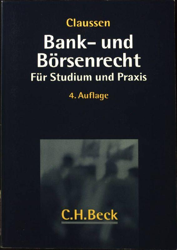 Bank- und Börsenrecht für Studium und Praxis. - Claussen, Carsten Peter und Roland Erne