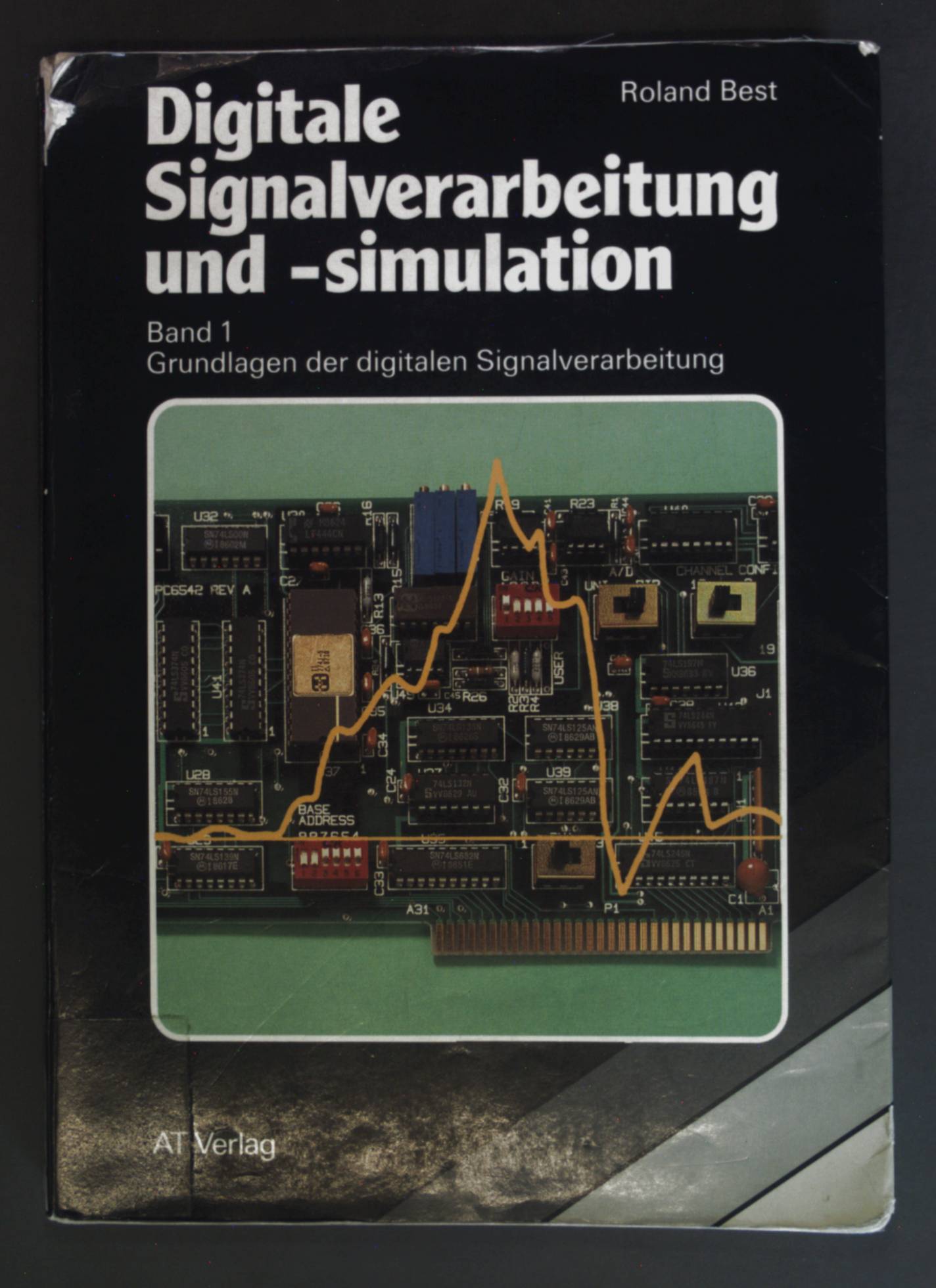 Digitale Signalverarbeitung und -simulation; Bd. 1., Grundlagen der digitalen Signalverarbeitung. - Best, Roland E.