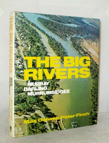 The Big Rivers. Murray, Darling, Murrumbigee - Colwell, Max & Finch, Peter