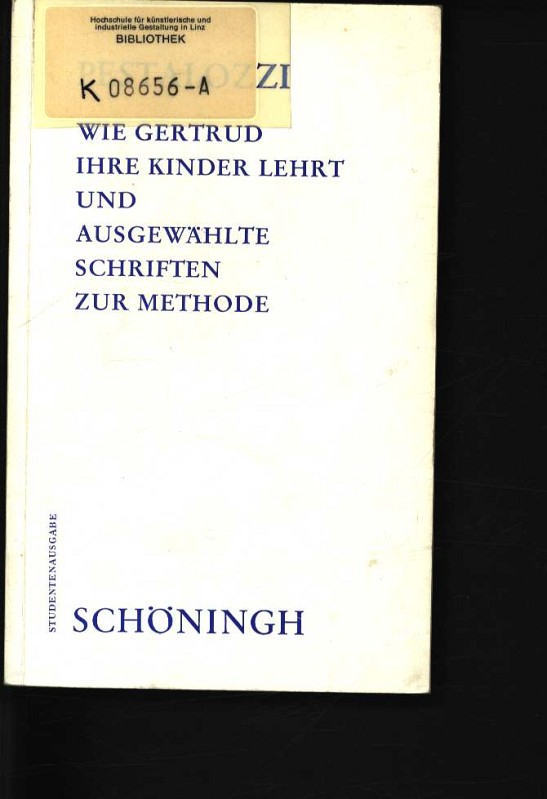 Wie Gertrud ihre Kinder lehrt und ausgewählte Schriften zur Methode - Pestalozzi, Johann Heinrich