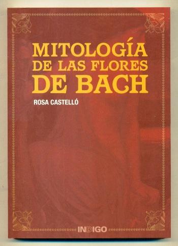 MITOLOGIA DE LAS FLORES DE BACH - CASTELLO, ROSA