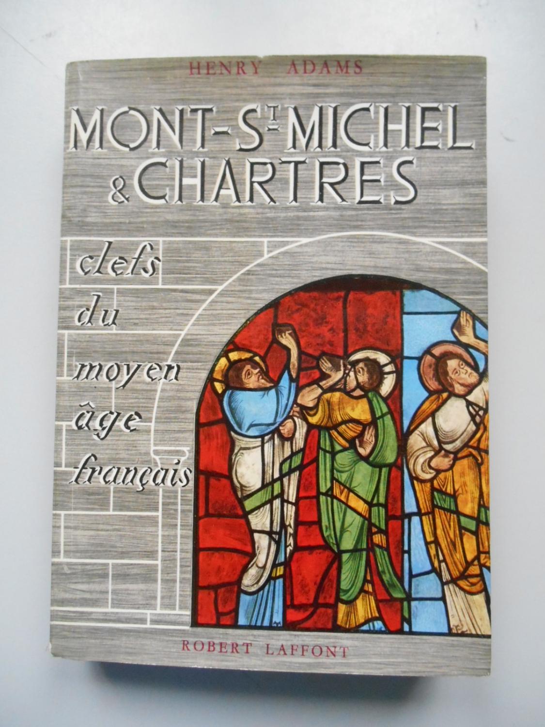 Mont-Saint-Michel and Chartres by Henry Adams Mont-Saint-Michel and Chartres by Henry Adams