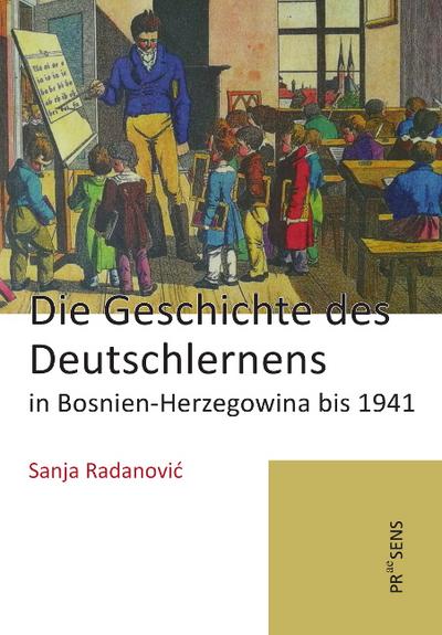 Die Geschichte des Deutschlernens in Bosnien-Herzegowina bis 1941 - Sanja Radanovic