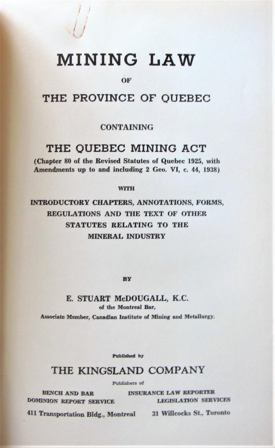 Mining Law of the Province of Quebec. Containing the Quebec Mining Act With Introductory