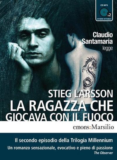 La Ragazza che Giocava con il Fuoco: Il secondo episodio dell Trilogia Millennium : Il secondo episodio della Trilogia Millennium. Ungekürzte Fassung in italienischer Sprache - Stieg Larsson