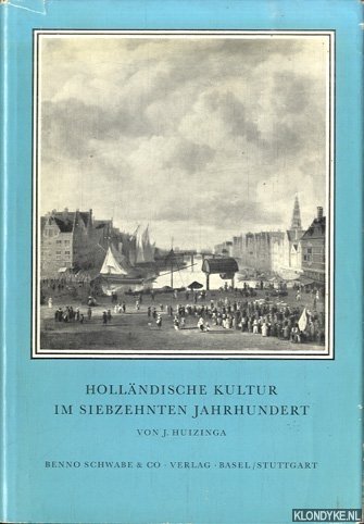 Holländische Kultur im siebzehnten Jahrhundert. Eine Skizze - Huizinga, J.