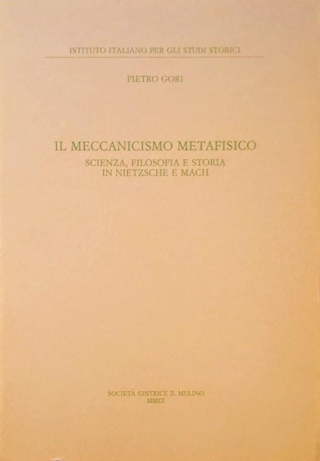 Il meccanicismo metafisico Scienza, filosofia e storia in Nietzsche e Mach - Pietro Gori