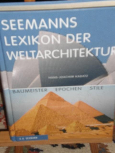 Seemanns Lexikon der Weltarchitektur, Baumeister, Epochen, Stile - Kadatz Hans-Joachim