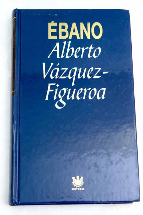 Ébano - Vázquez-Figueroa, Alberto