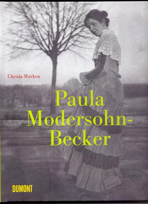 Paula Modersohn-Becker : Leben und Werk. Christa Murken - Murken, Christa und Paula Modersohn-Becker
