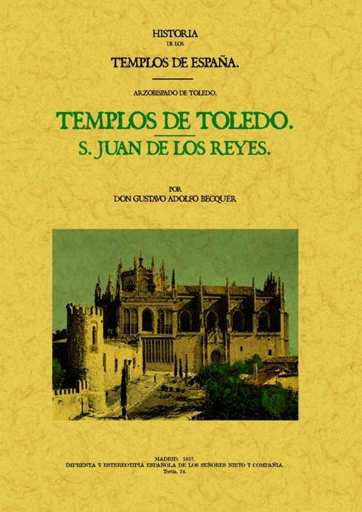 Templos de Toledo. San Juan de los Reyes. Historia de los templos de España. Arzobispado de Toledo - Bécquer, Gustavo Adolfo